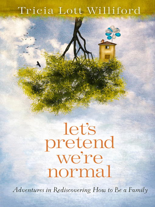 Title details for Let's Pretend We're Normal by Tricia Lott Williford - Available